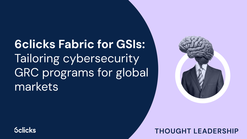 Featured image: 6clicks Fabric for GSIs: Tailoring cyber GRC for global markets