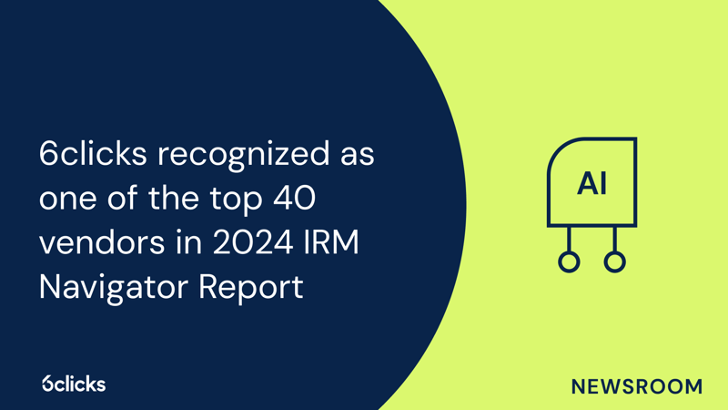 Featured image: 6clicks recognized as a top 40 vendor in the 2024 IRM Navigator Report