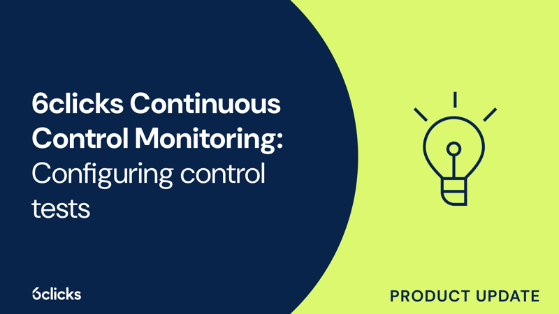 Featured image: 6clicks Continuous Control Monitoring: Configuring control tests