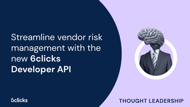 Featured image: Streamline vendor risk management with the new 6clicks Developer API