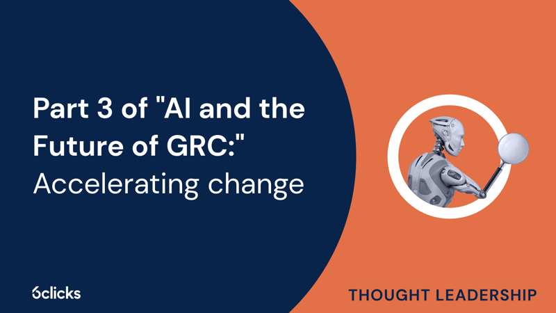 Featured image: Part 3 of AI and the Future of GRC: Accelerating change