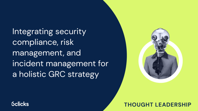  Holistic GRC: Security compliance, risk, and incident management  