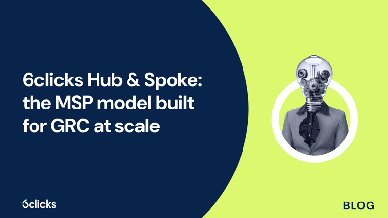 Featured image: 6clicks Hub & Spoke: the MSP model built for GRC at scale