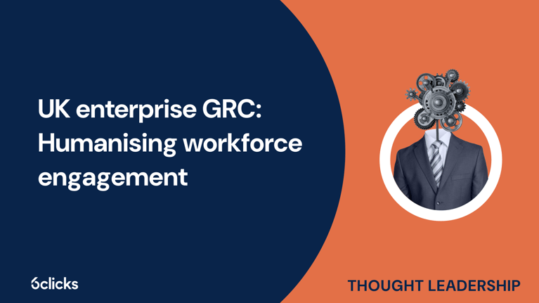 UK enterprise GRC: Humanising workforce engagement