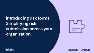  Introducing risk forms: Simplifying risk submission across your organization  