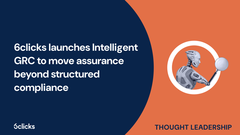 Featured image: 6clicks launches Intelligent GRC to move assurance beyond structured compliance