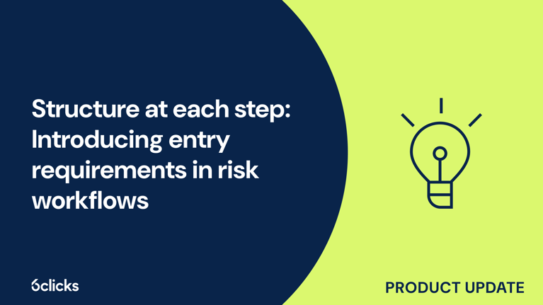Structure at each step: Introducing entry requirements in risk workflows