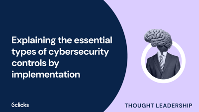 Explaining the essential types of cybersecurity controls by implementation  