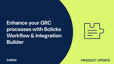  Enhance your GRC processes with 6clicks Workflow & Integration Builder  