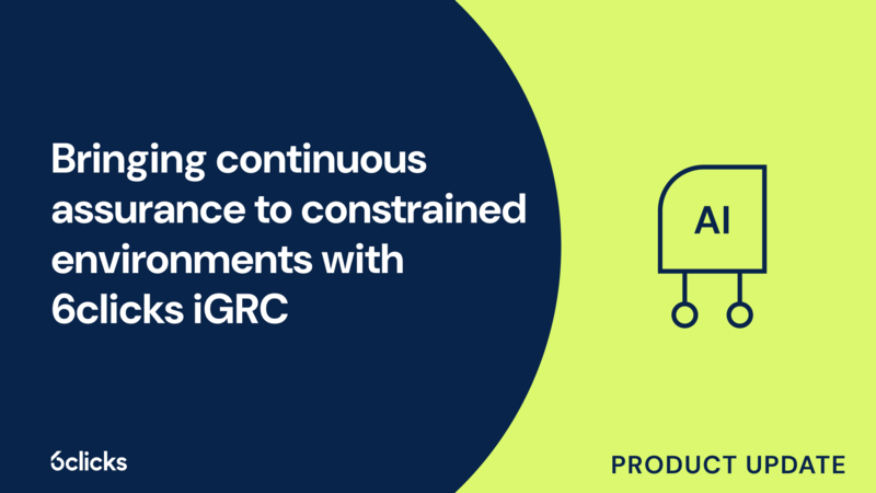 Featured image: Bringing continuous assurance to constrained environments with 6clicks iGRC