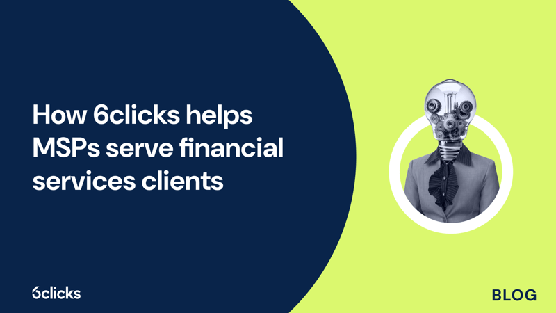 Featured image: How 6clicks helps MSPs serve financial services clients