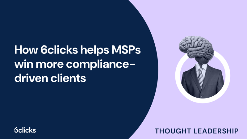 Featured image: How 6clicks helps MSPs win more compliance-driven clients