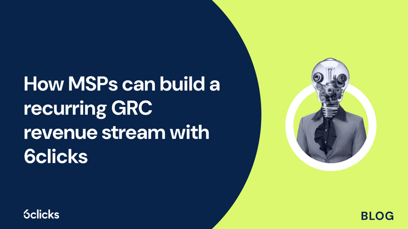 Featured image: How MSPs can build a recurring GRC revenue stream with 6clicks