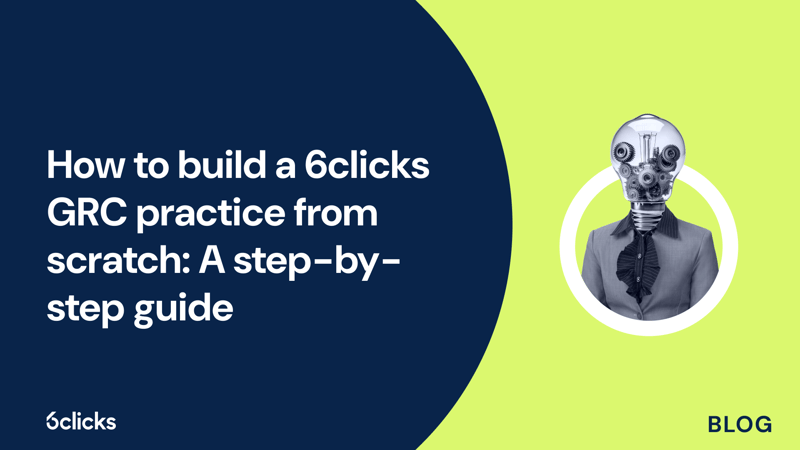 Featured image: How to build a 6clicks GRC practice from scratch: A step-by-step guide