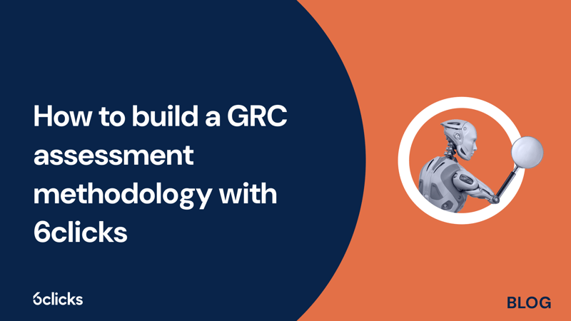 Featured image: How to build a GRC assessment methodology with 6clicks