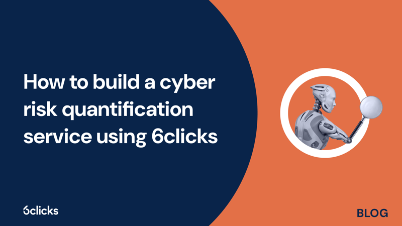 Featured image: How to build a cyber risk quantification service using 6clicks