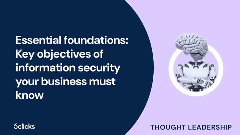 Essential foundations: Key objectives of information security your business must know