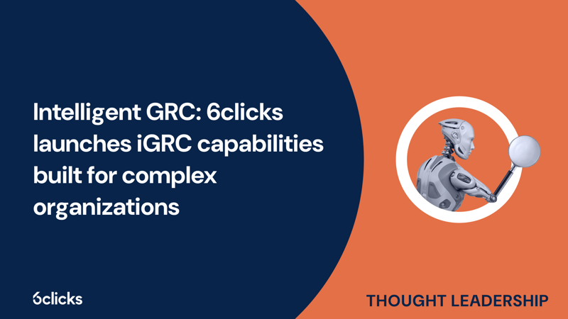 Featured image: Intelligent GRC: 6clicks launches iGRC capabilities built for complex organizations