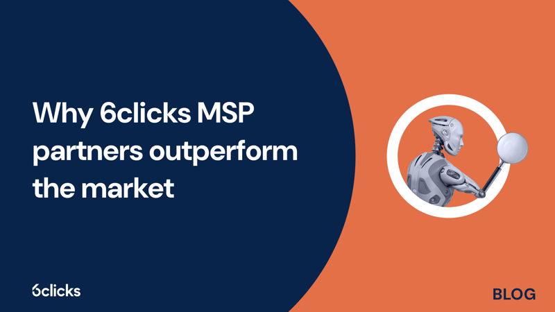 Featured image: Why 6clicks MSP partners outperform the market