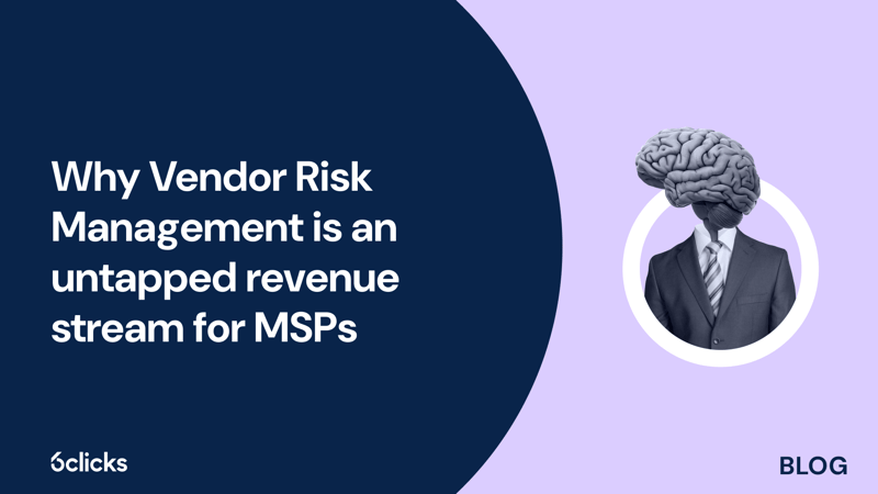 Featured image: Why Vendor Risk Management is an untapped revenue stream for MSPs