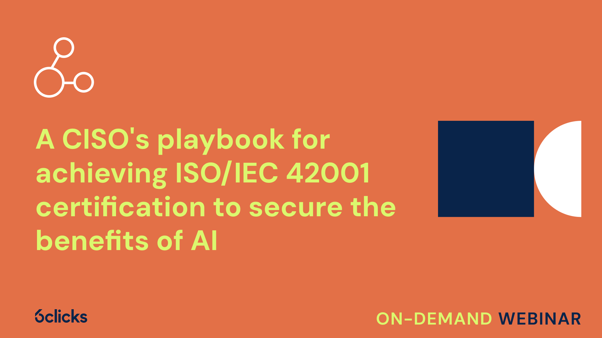 A CISO's playbook for achieving ISO/IEC 42001 certification to secure the benefits of AI