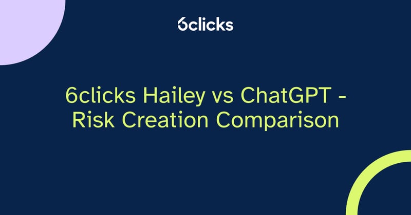 Featured image: 6clicks Hailey vs ChatGPT - Risk Creation Comparison