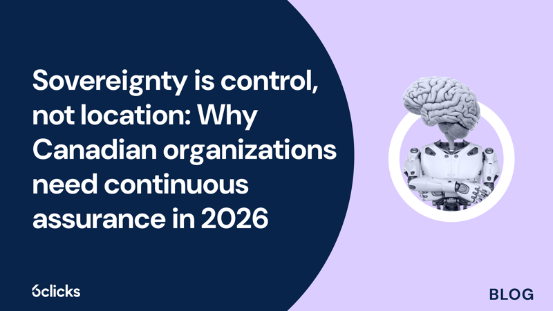 Featured image: Sovereignty is control, not location: why Canadian organizations need continuous assurance in 2026