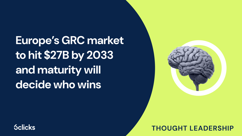 Featured image: Europe’s GRC market to hit $27B by 2033 and maturity will decide who wins