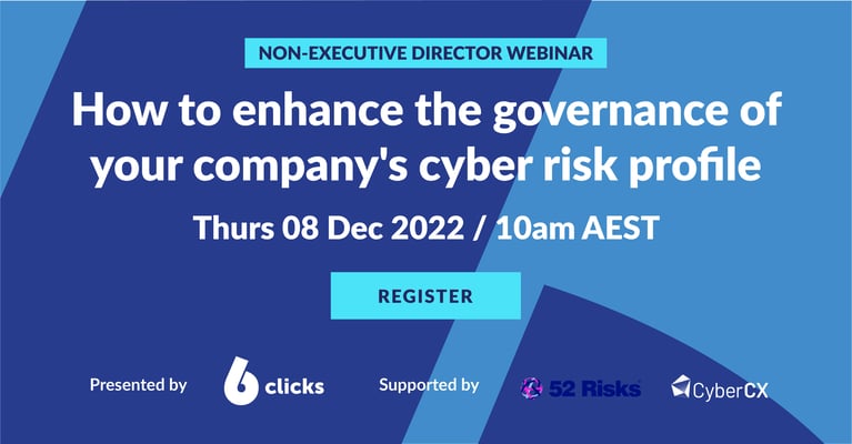 Our expert panelists Katherine Mansted from CyberXC, Peter Deans from Notwithoutrisk, and Andrew Robinson from 6clicks present their insights on cybersecurity and the importance of enhancing the governance of your company's cyber risk profile. 