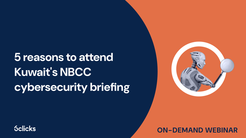 Featured image:  Kuwait's NBCC mandate is now binding. Here are five reasons why attending the May 4 executive briefing with RSM and 6clicks is critical for your compliance readiness.