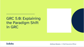 GRC 5.0: Explaining the Paradigm Shift in GRC