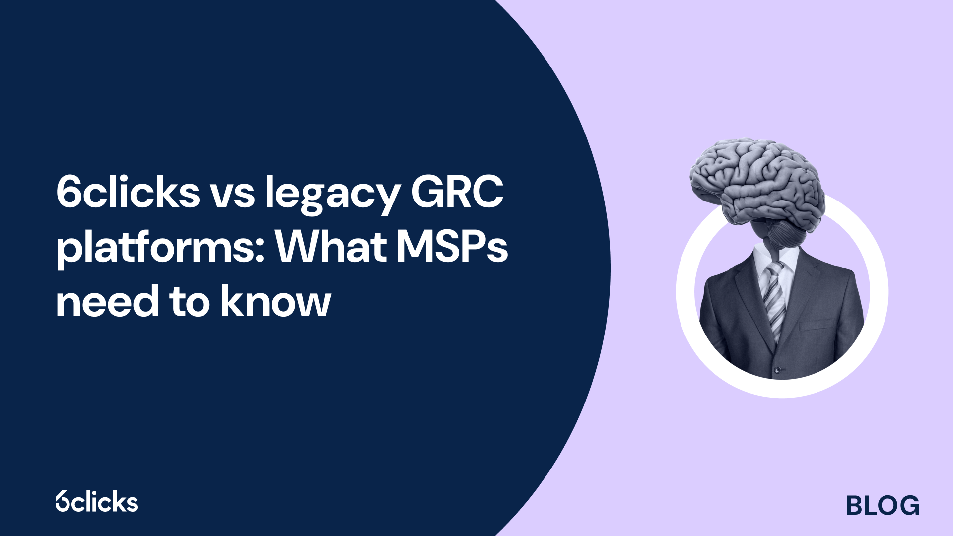 6clicks vs legacy GRC platforms: What MSPs need to know