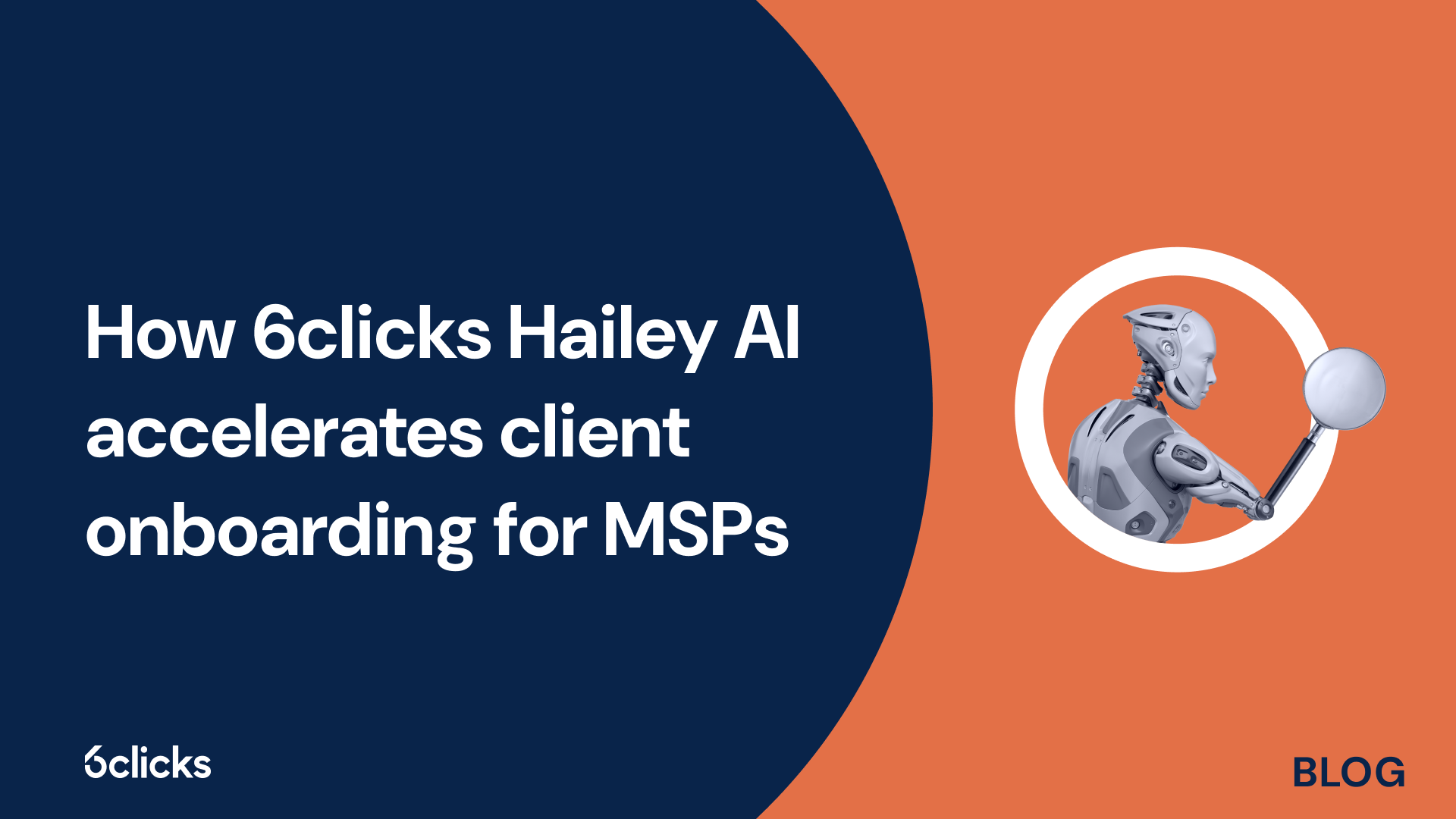 How 6clicks Hailey AI accelerates client onboarding for MSPs