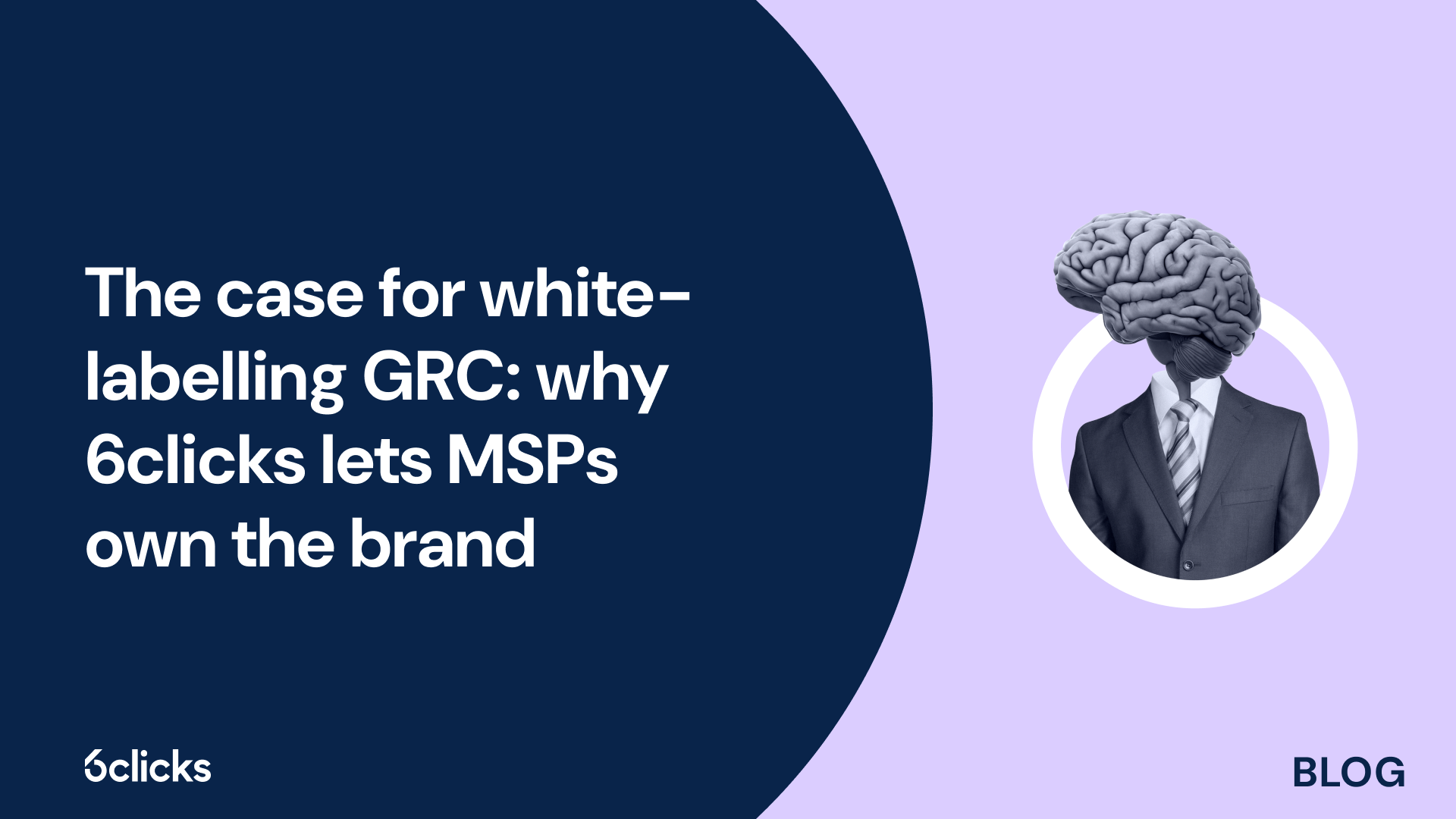 The case for white-labelling GRC: why 6clicks lets MSPs own the brand