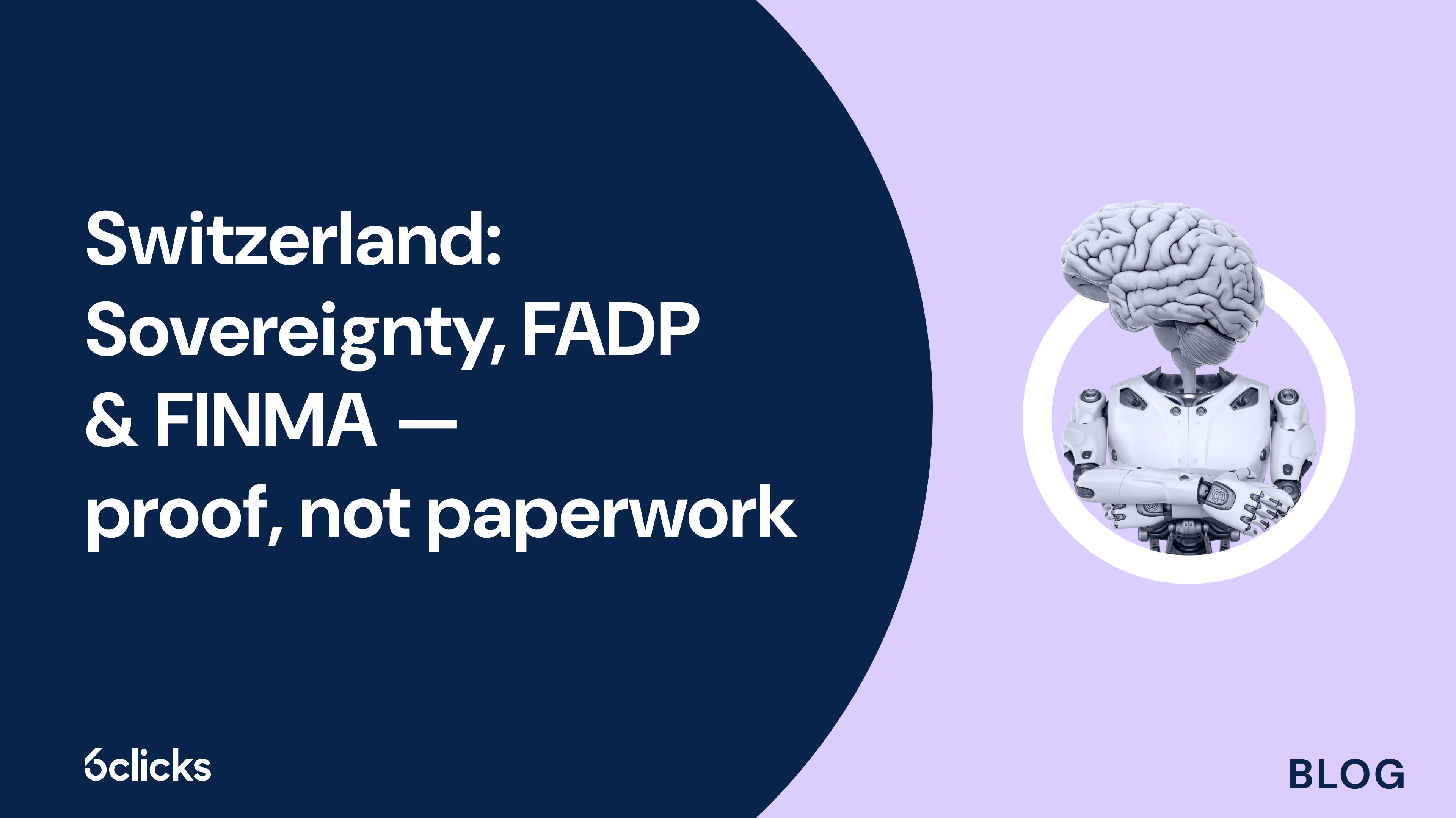 Switzerland: Sovereignty, FADP & FINMA — proof, not paperwork