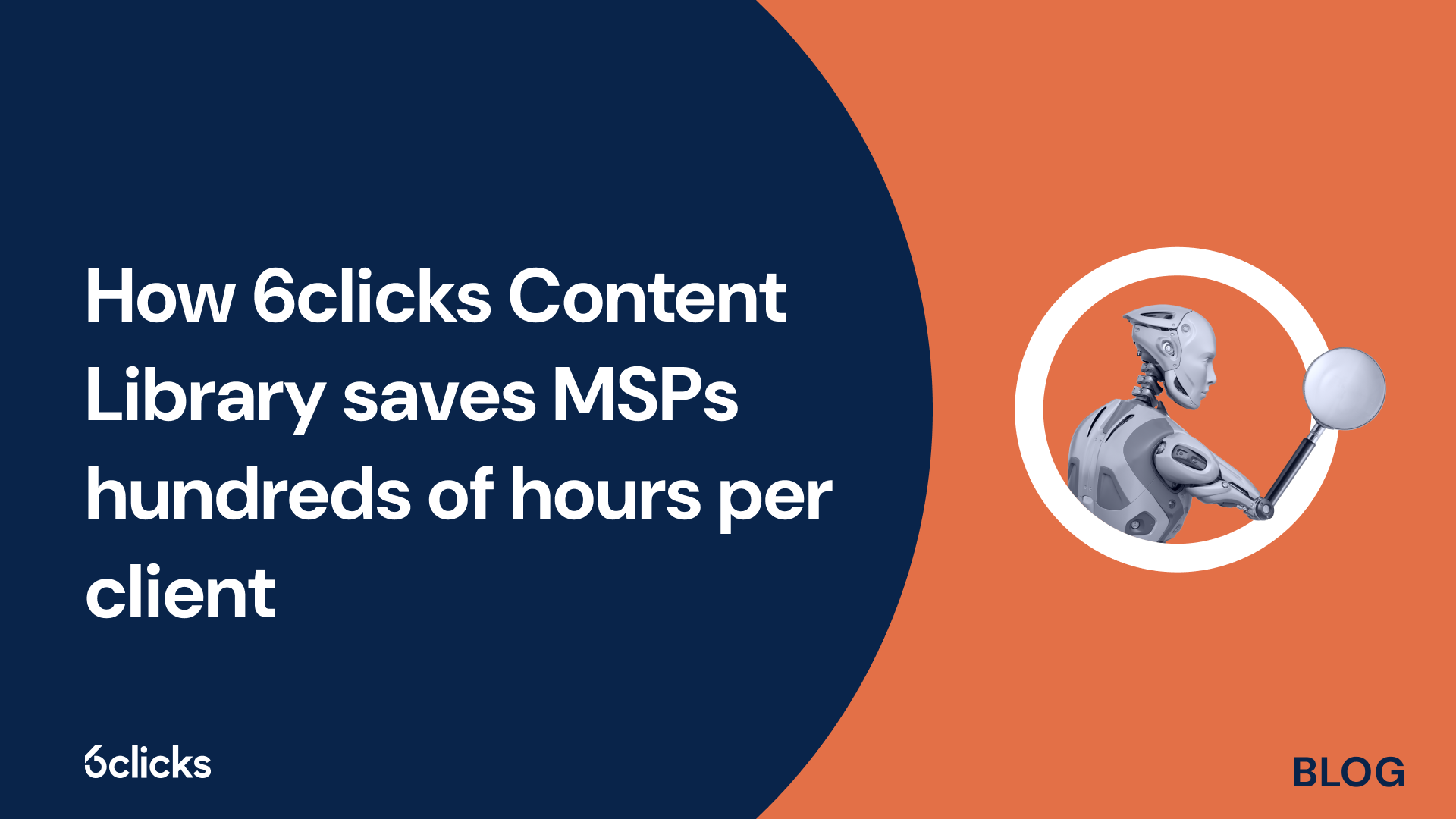 How 6clicks Content Library saves MSPs hundreds of hours per client