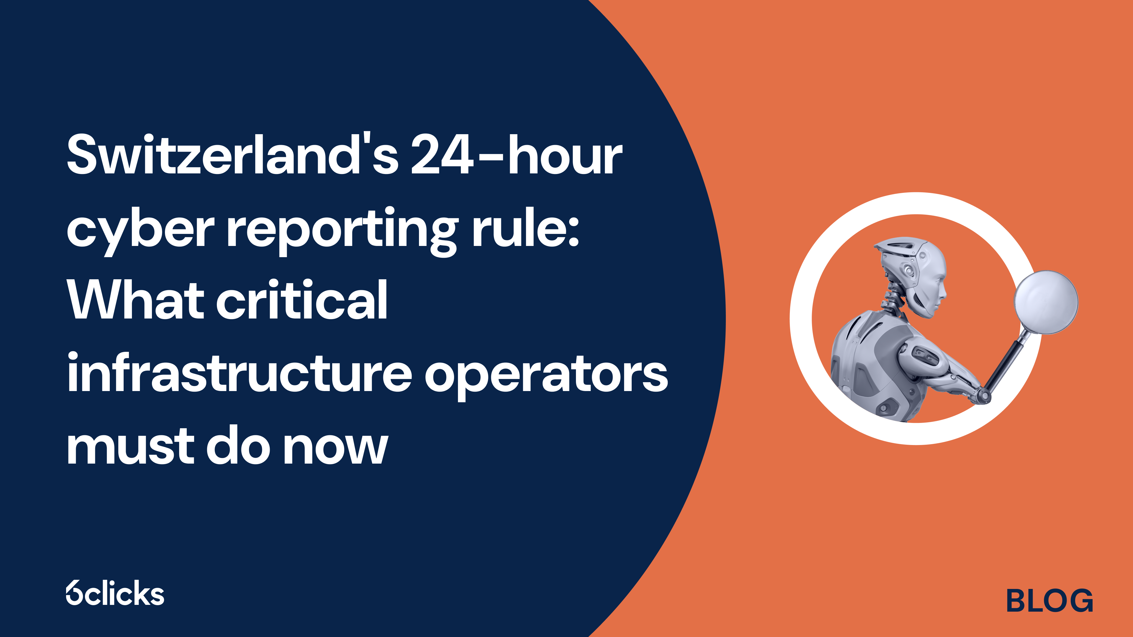 Switzerland's 24-hour cyber reporting rule: What critical infrastructure operators must do now