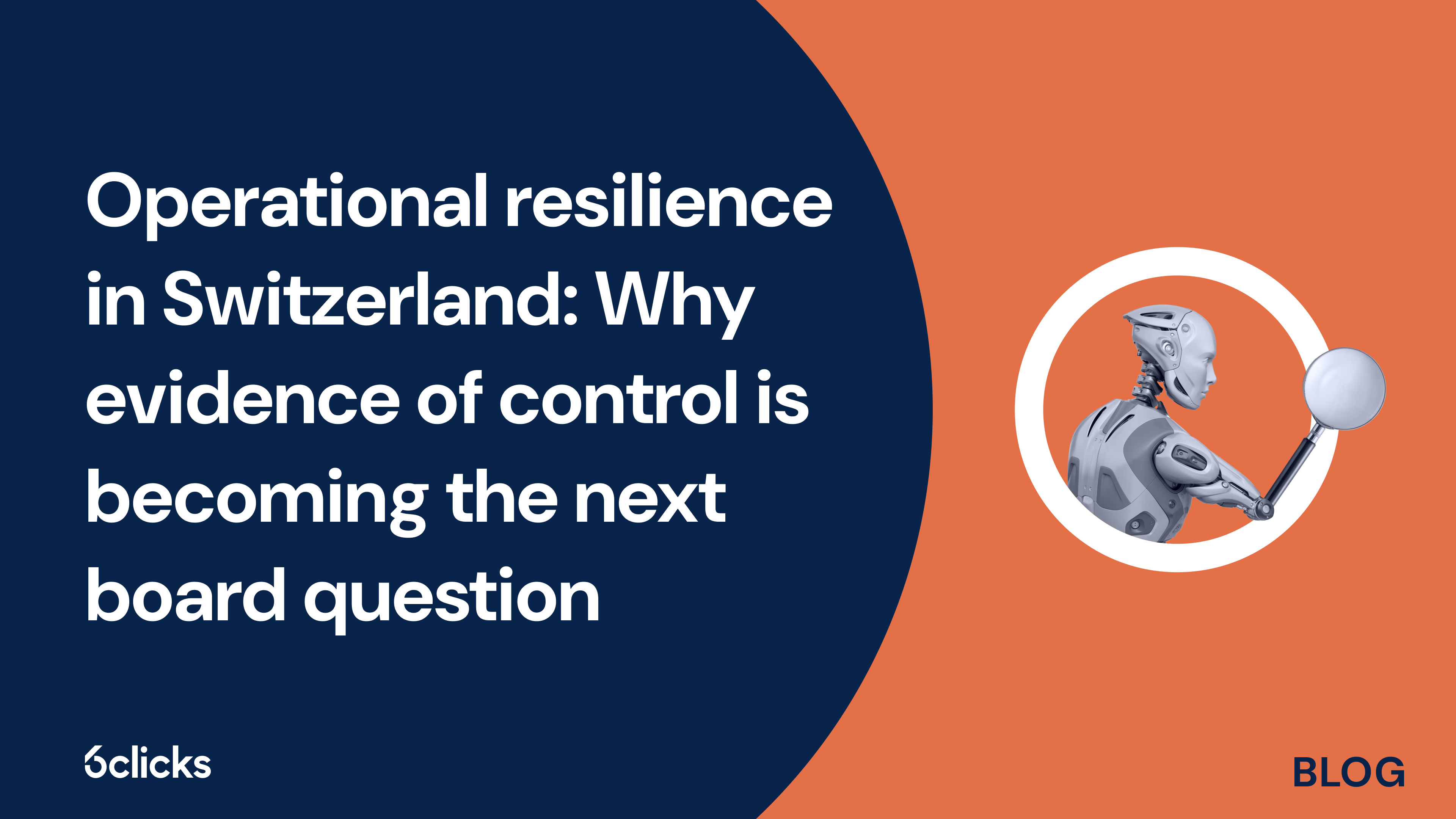 Operational resilience in Switzerland: Why evidence of control is becoming the next board question